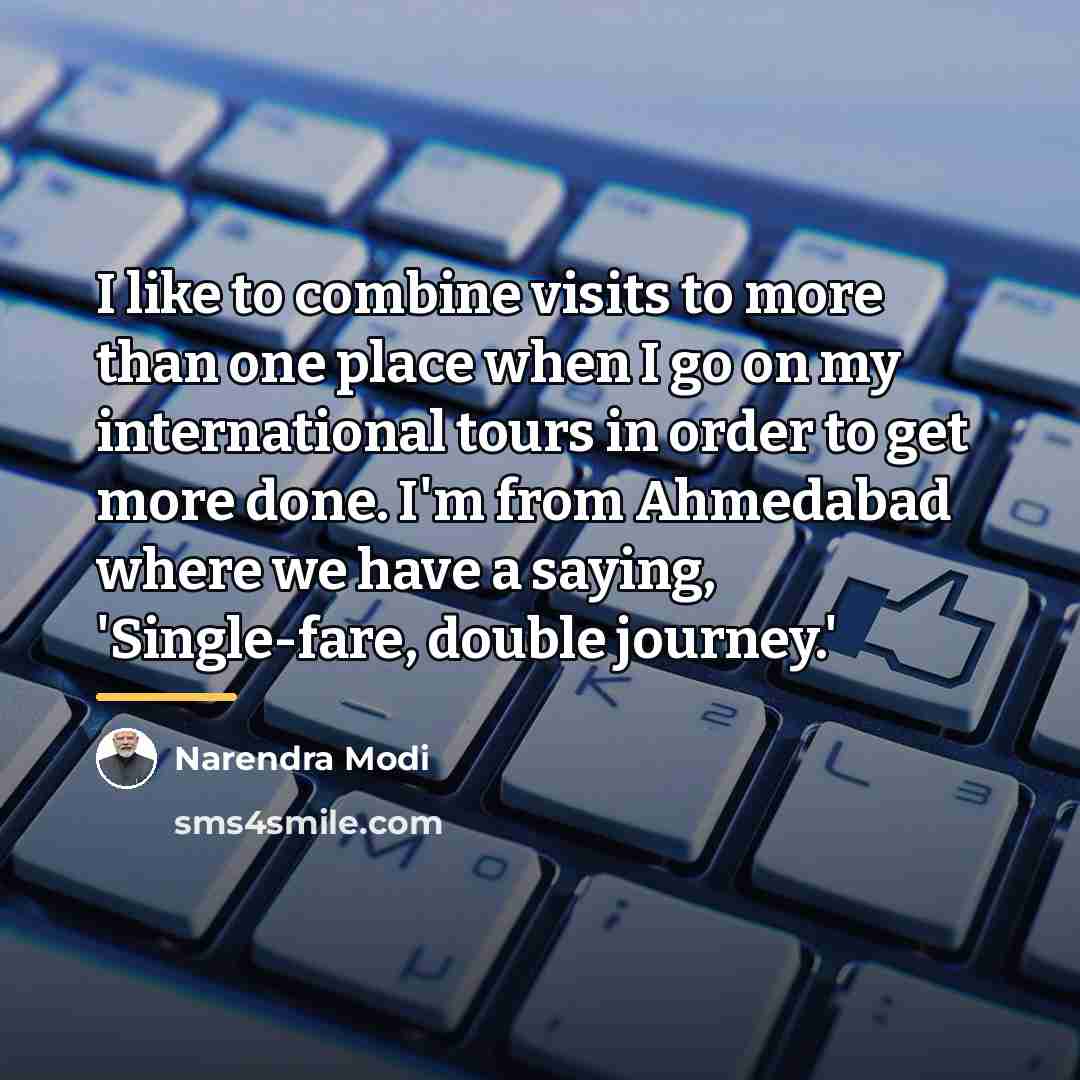 “I like to combine visits to more than one place…” quote by Narendra Modi