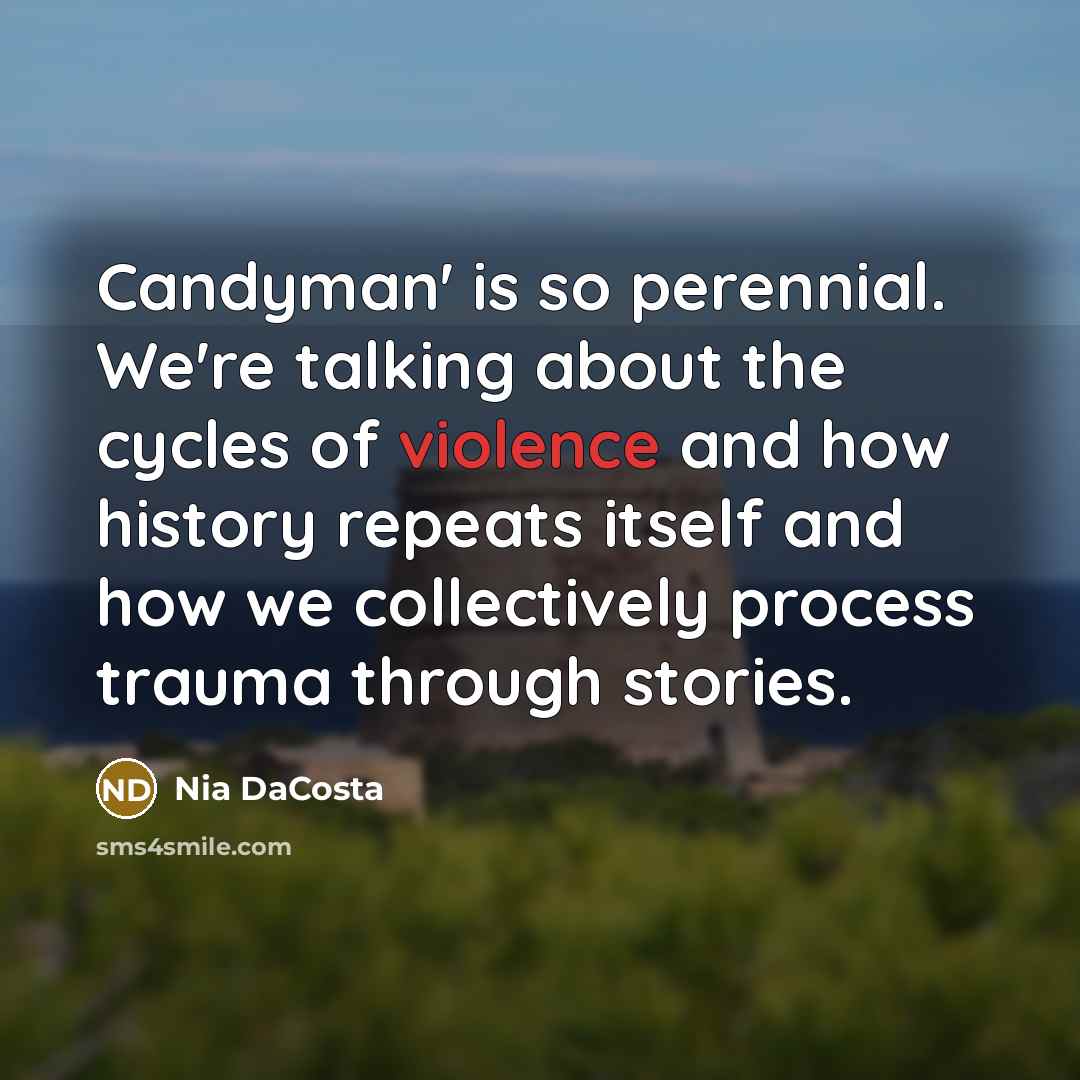 “Candyman' is so perennial. We're talking about the cycles of…” quote by Nia DaCosta