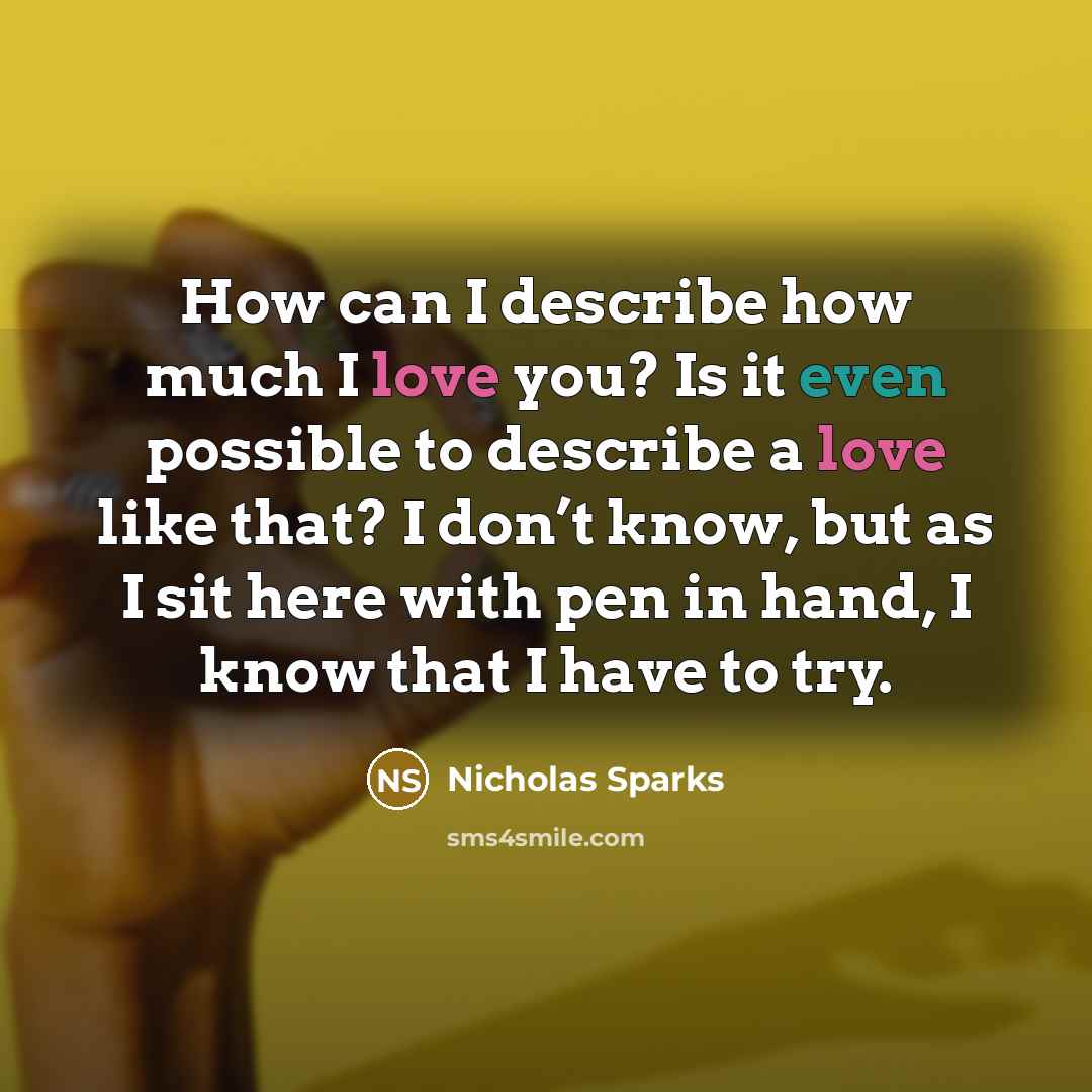 “How can I describe how much I love you? Is…” quote by Nicholas Sparks
