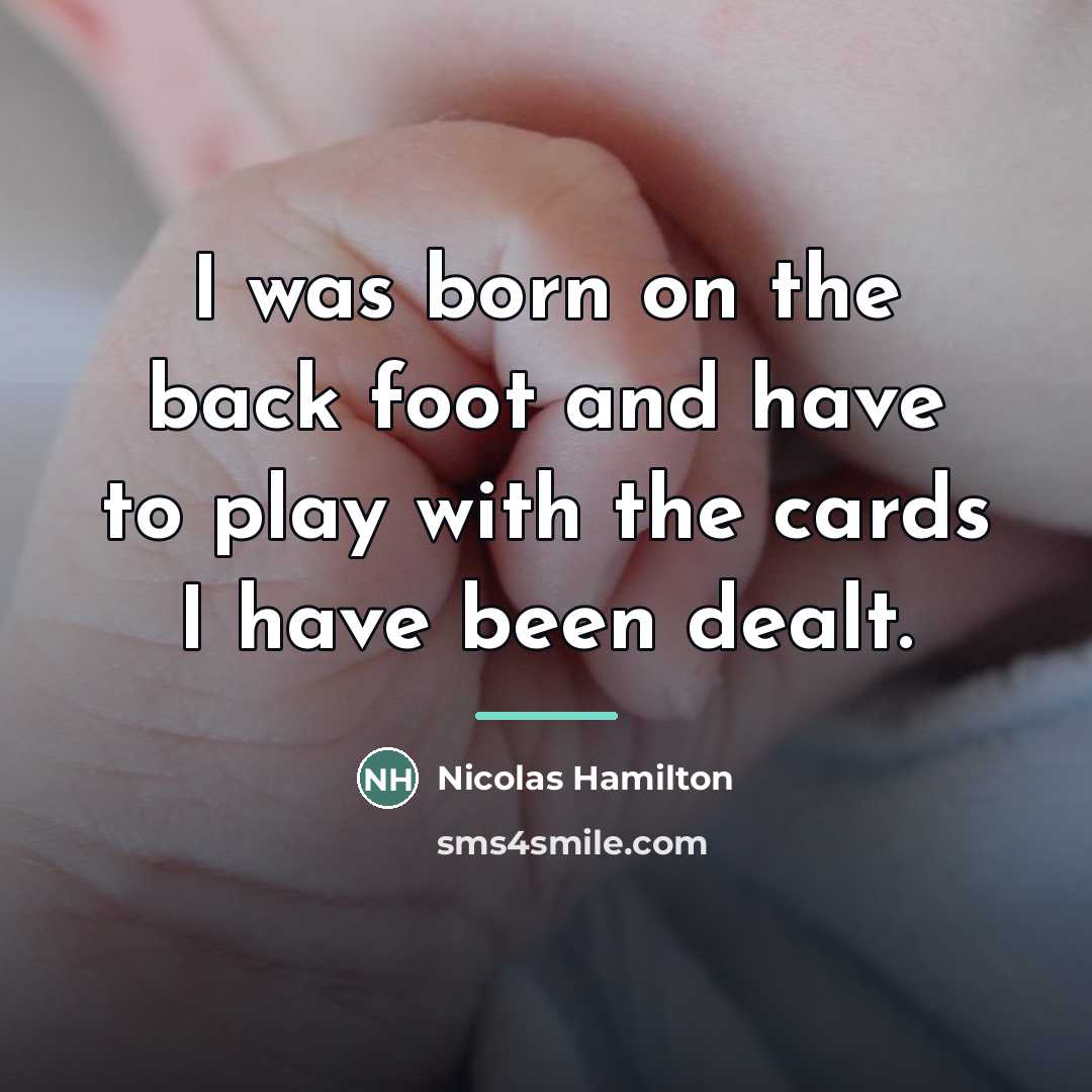 “I was born on the back foot and have to…” quote by Nicolas Hamilton