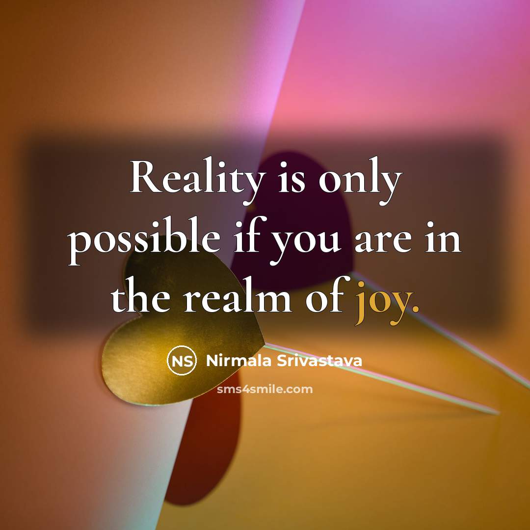 “Reality is only possible if you are in the realm…” quote by Nirmala Srivastava