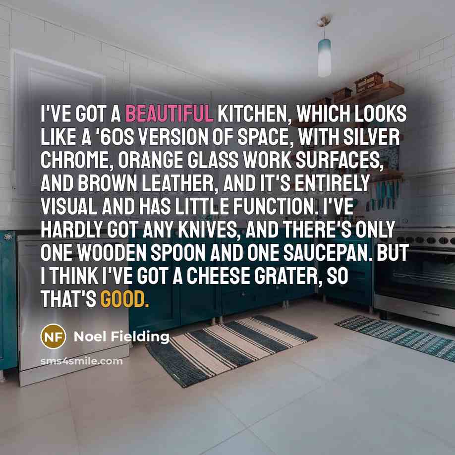 “I've got a beautiful kitchen, which looks like a '60s…” quote by Noel Fielding