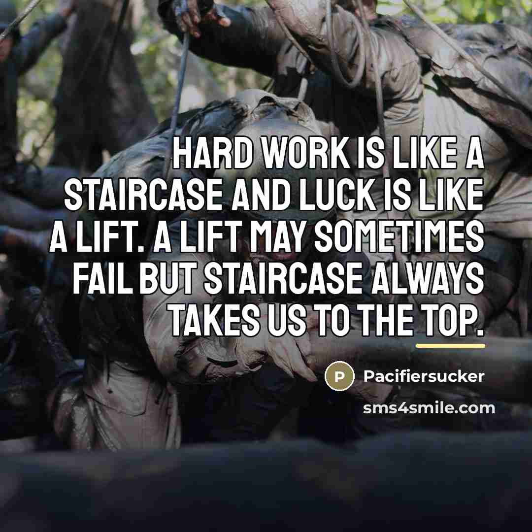 “Hard Work Is Like A Staircase And Luck Is Like…” quote by Pacifiersucker