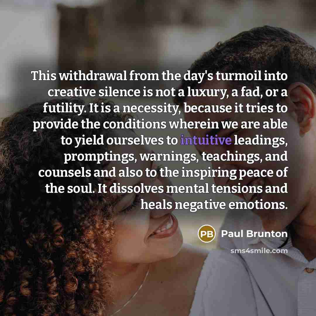 “This withdrawal from the day's turmoil into creative silence is…” quote by Paul Brunton