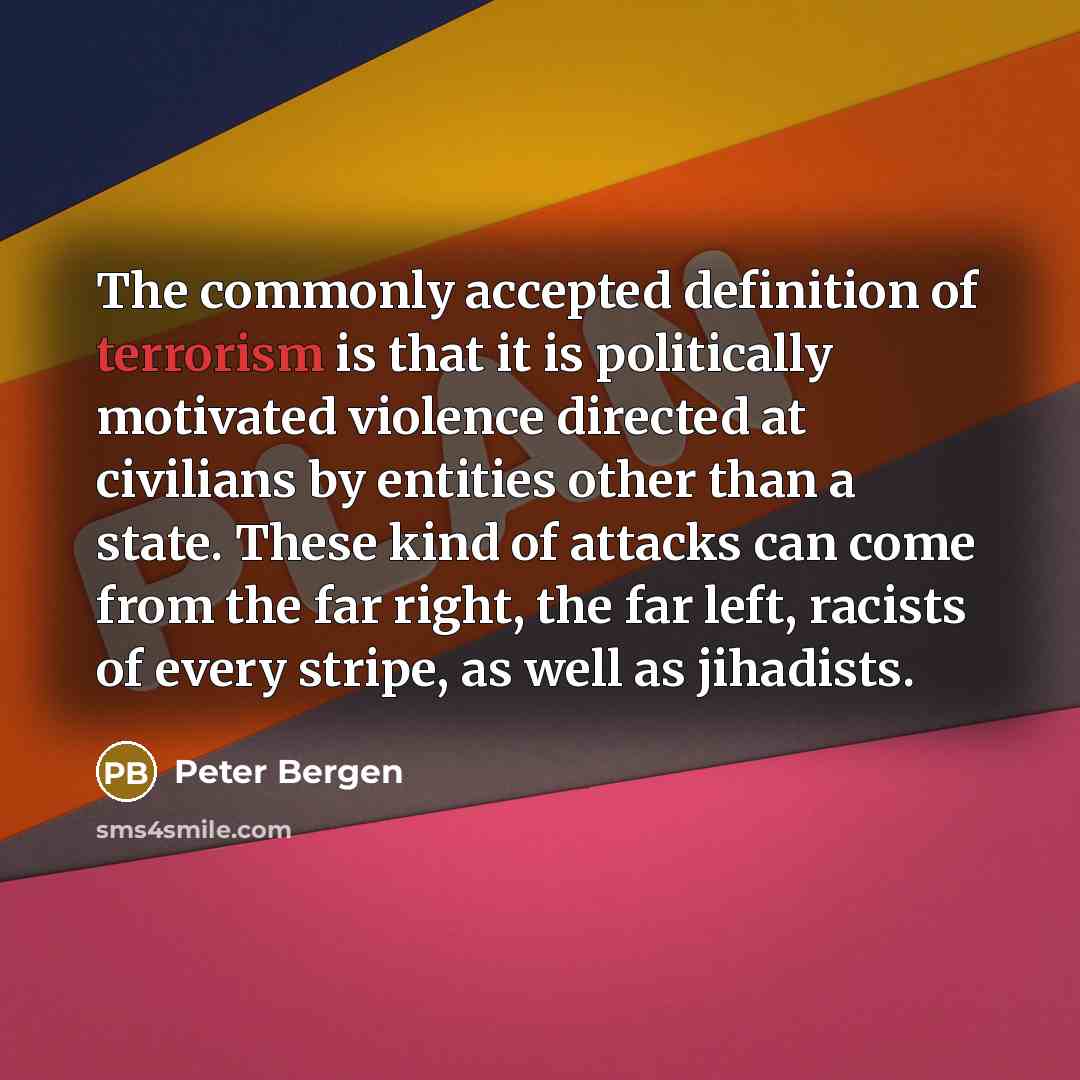 “The commonly accepted definition of terrorism is that it is…” quote by Peter Bergen