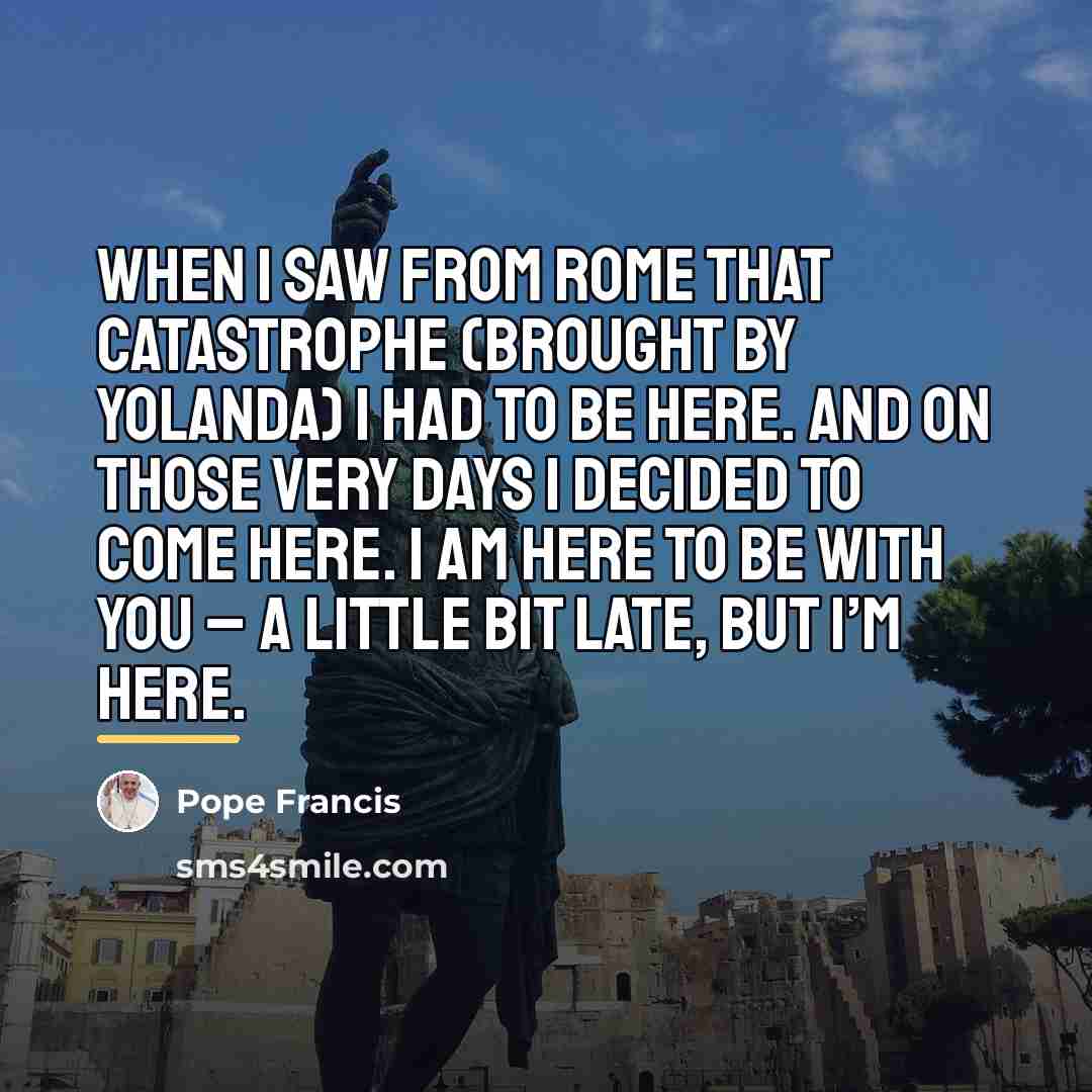 “When I saw from Rome that catastrophe (brought by Yolanda)…” quote by Pope Francis