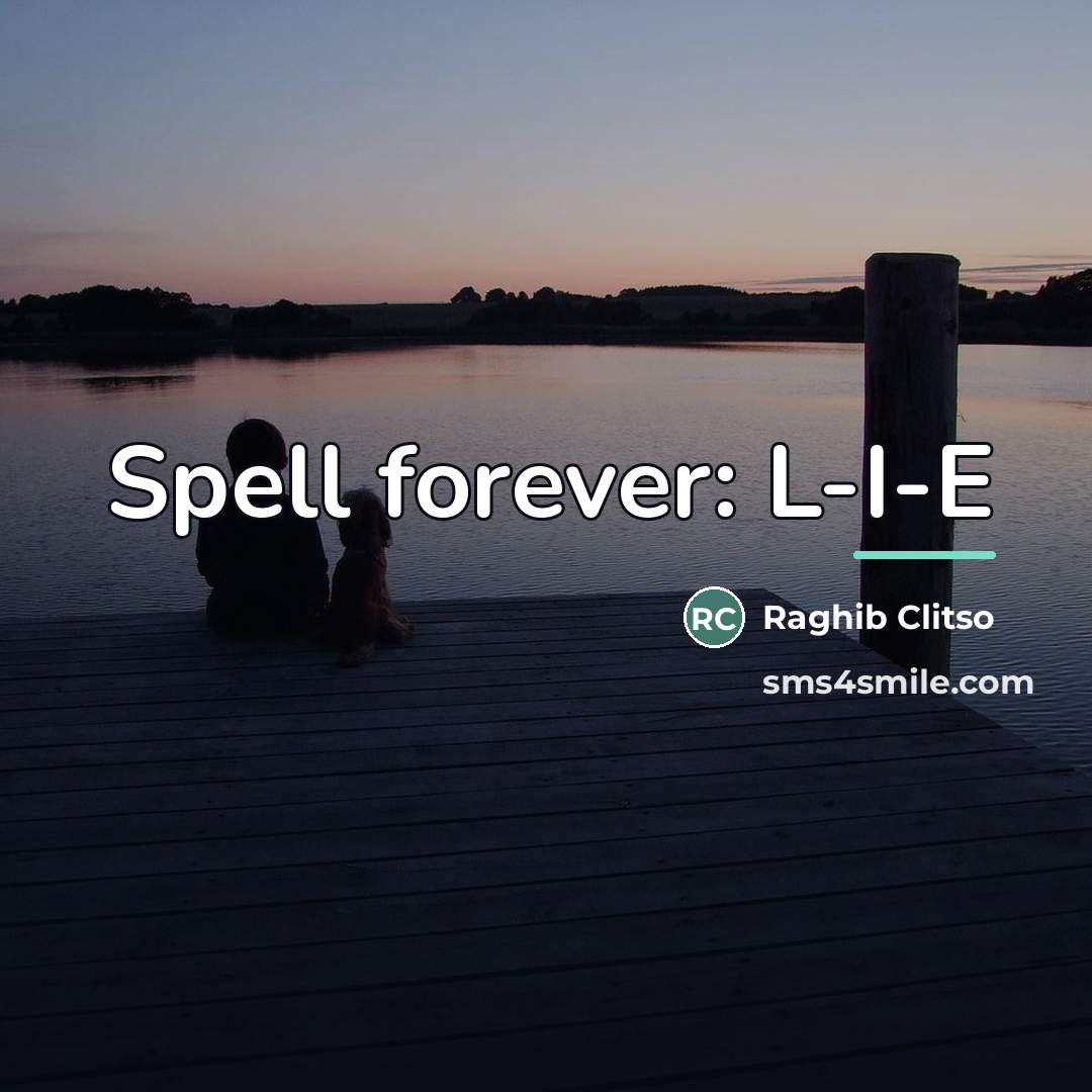 “Spell forever: L-I-E…” quote by Raghib Clitso