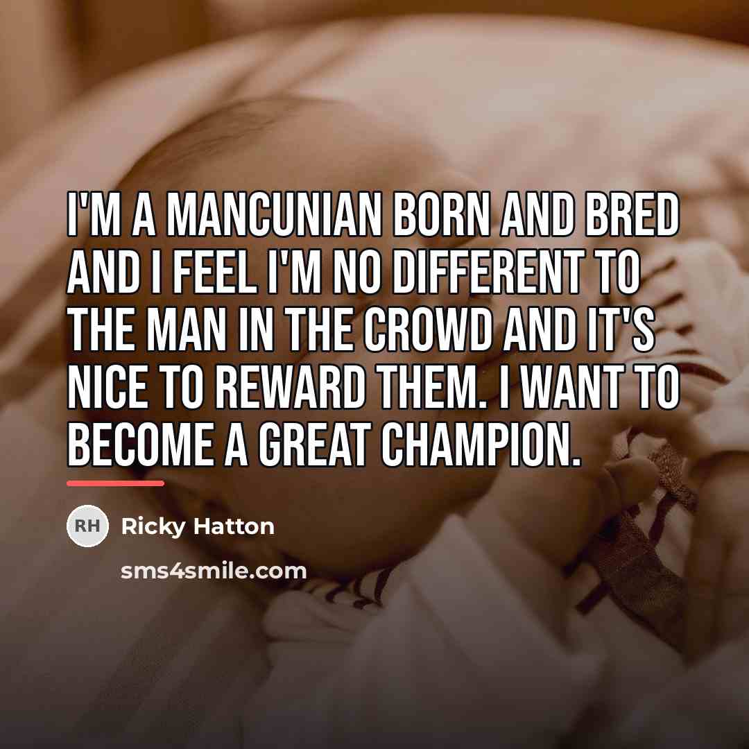“I'm a Mancunian born and bred and I feel I'm…” quote by Ricky Hatton