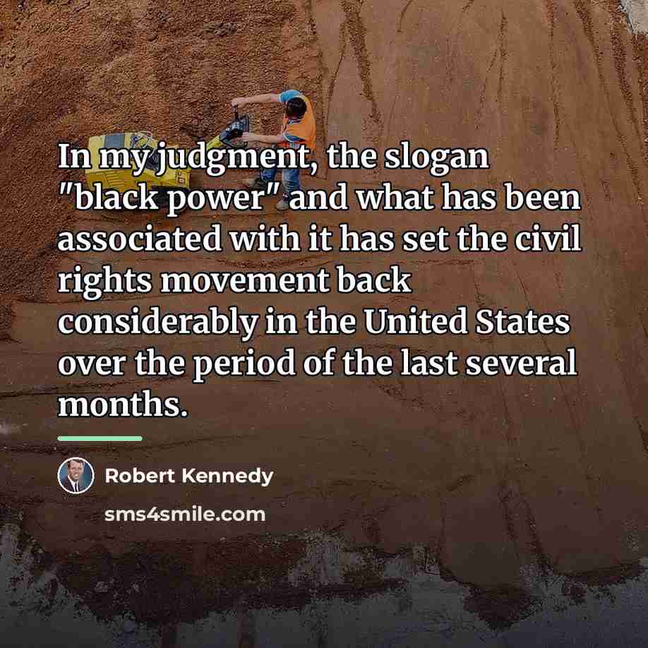 “In my judgment, the slogan "black power" and what has…” quote by Robert Kennedy