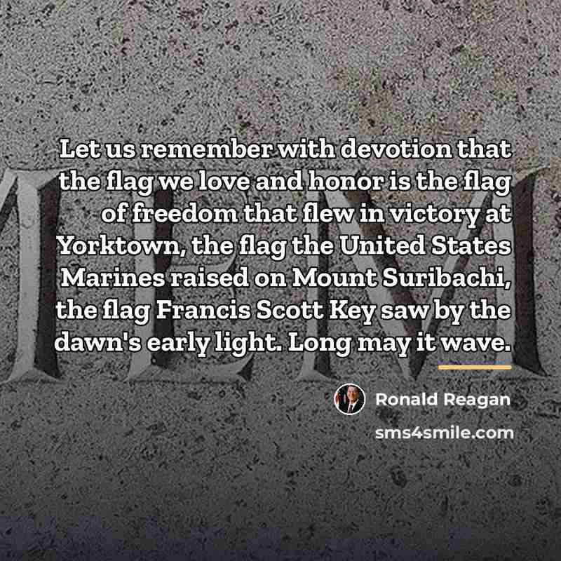 “Let us remember with devotion that the flag we love…” quote by Ronald Reagan