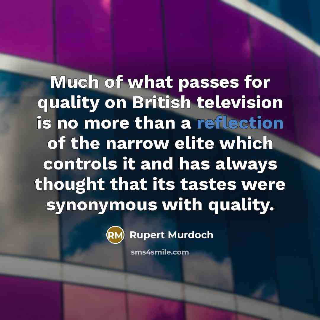 “Much of what passes for quality on British television is…” quote by Rupert Murdoch