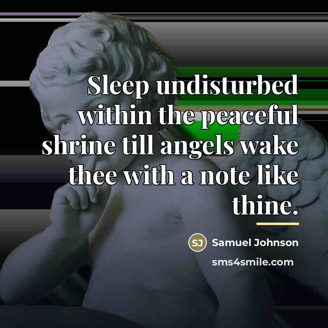 “Sleep undisturbed within the peaceful shrine till angels wake thee…” quote by Samuel Johnson