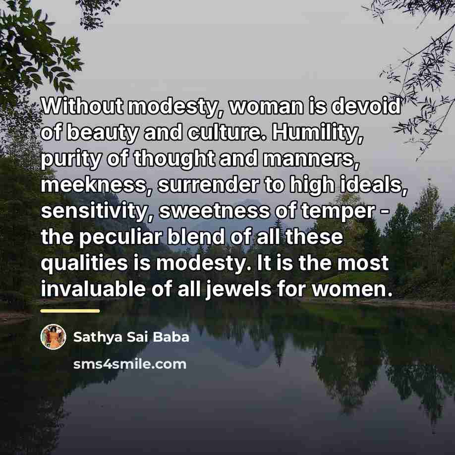 “Without modesty, woman is devoid of beauty and culture. Humility,…” quote by Sathya Sai Baba