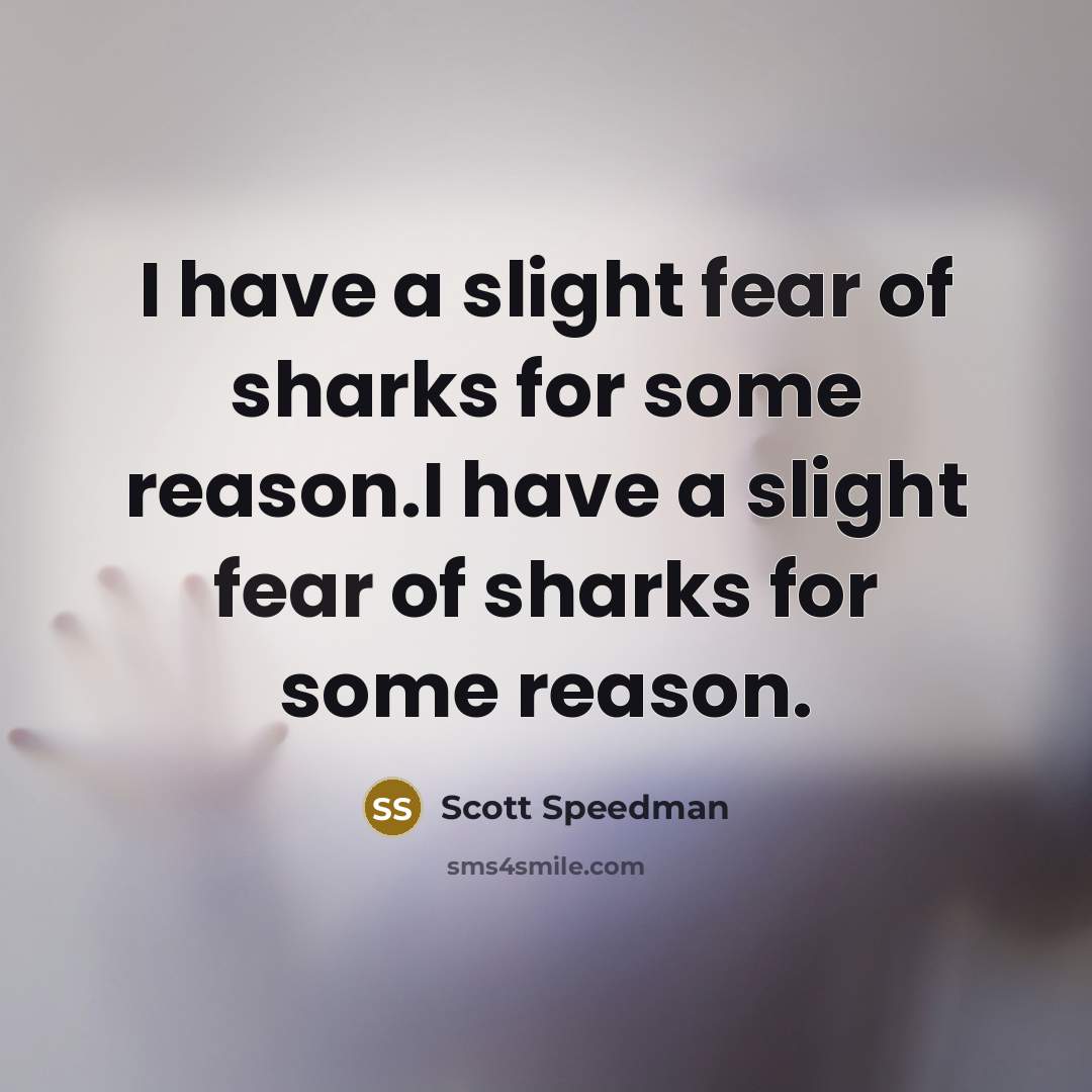 “I have a slight fear of sharks for some reason.I…” quote by Scott Speedman