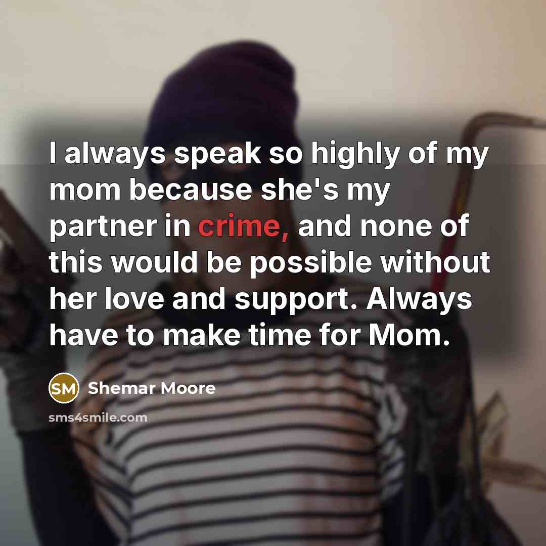 “I always speak so highly of my mom because she's…” quote by Shemar Moore