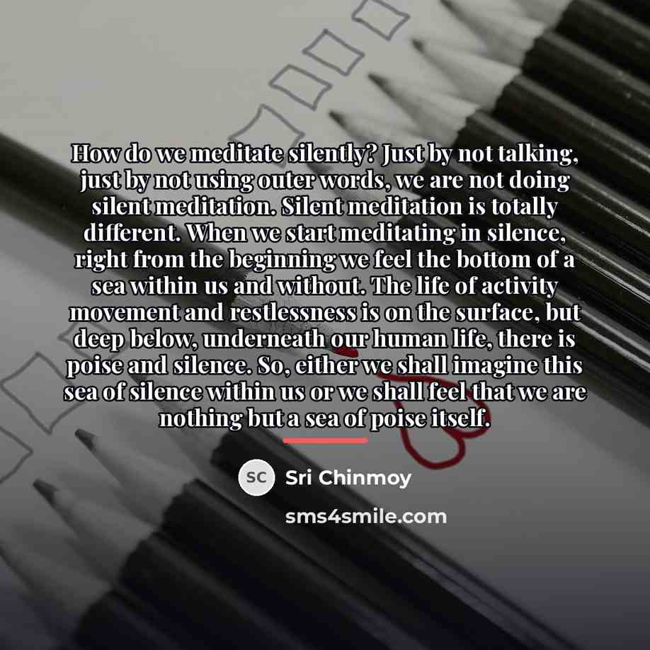 “How do we meditate silently? Just by not talking, just…” quote by Sri Chinmoy