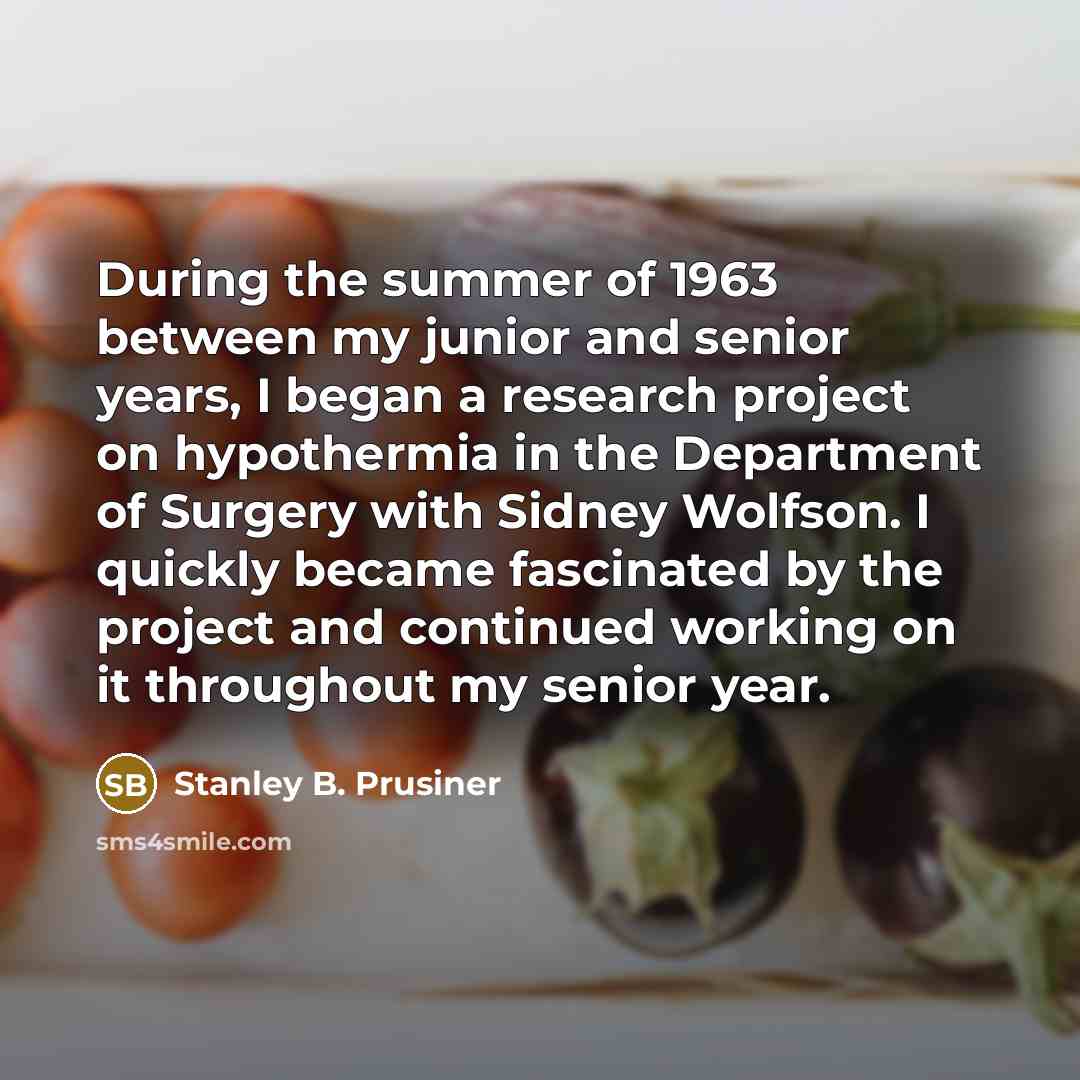“During the summer of 1963 between my junior and senior…” quote by Stanley B. Prusiner