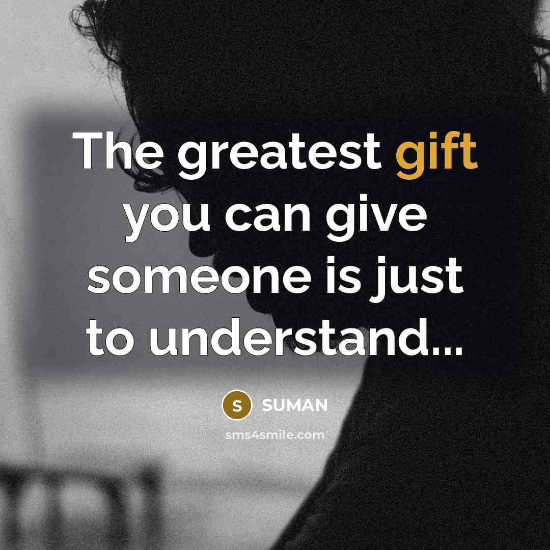 “The greatest gift you can give someone is just to…” quote by SUMAN