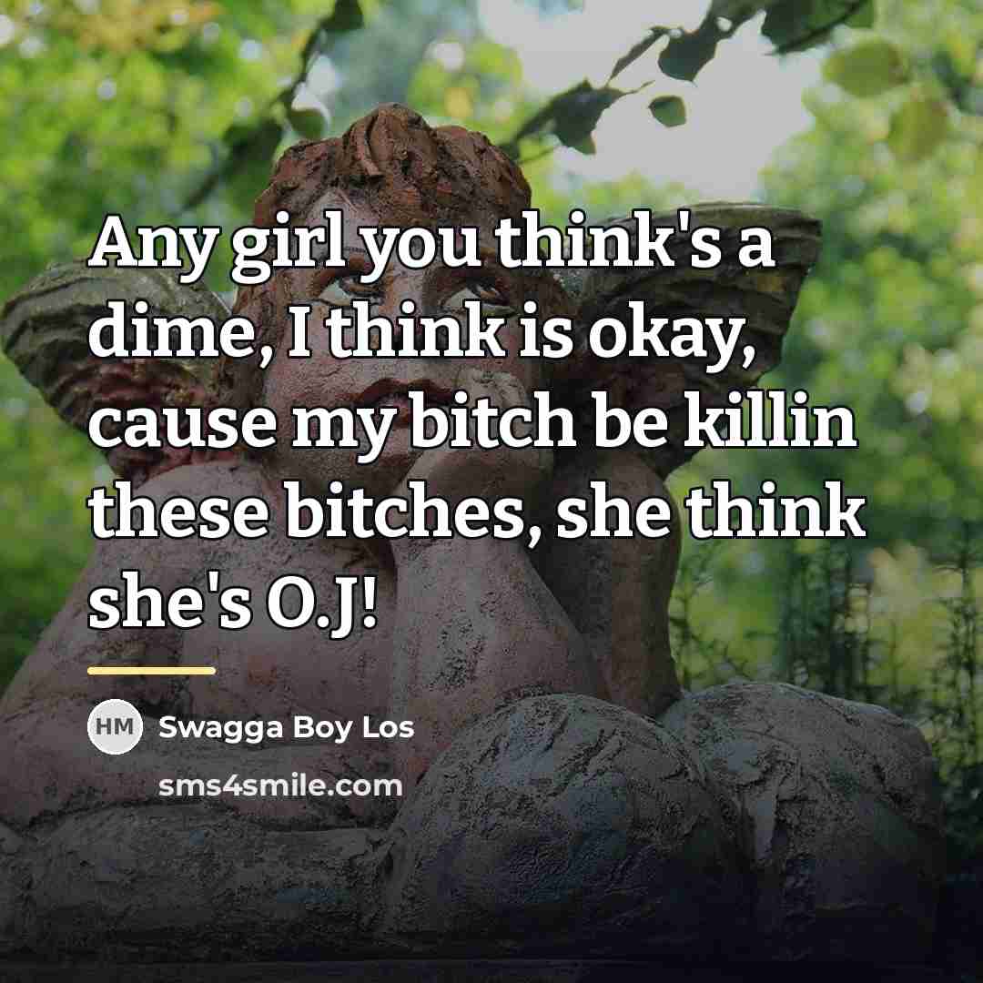 “Any girl you think's a dime, I think is okay,…” quote by Swagga Boy Los
