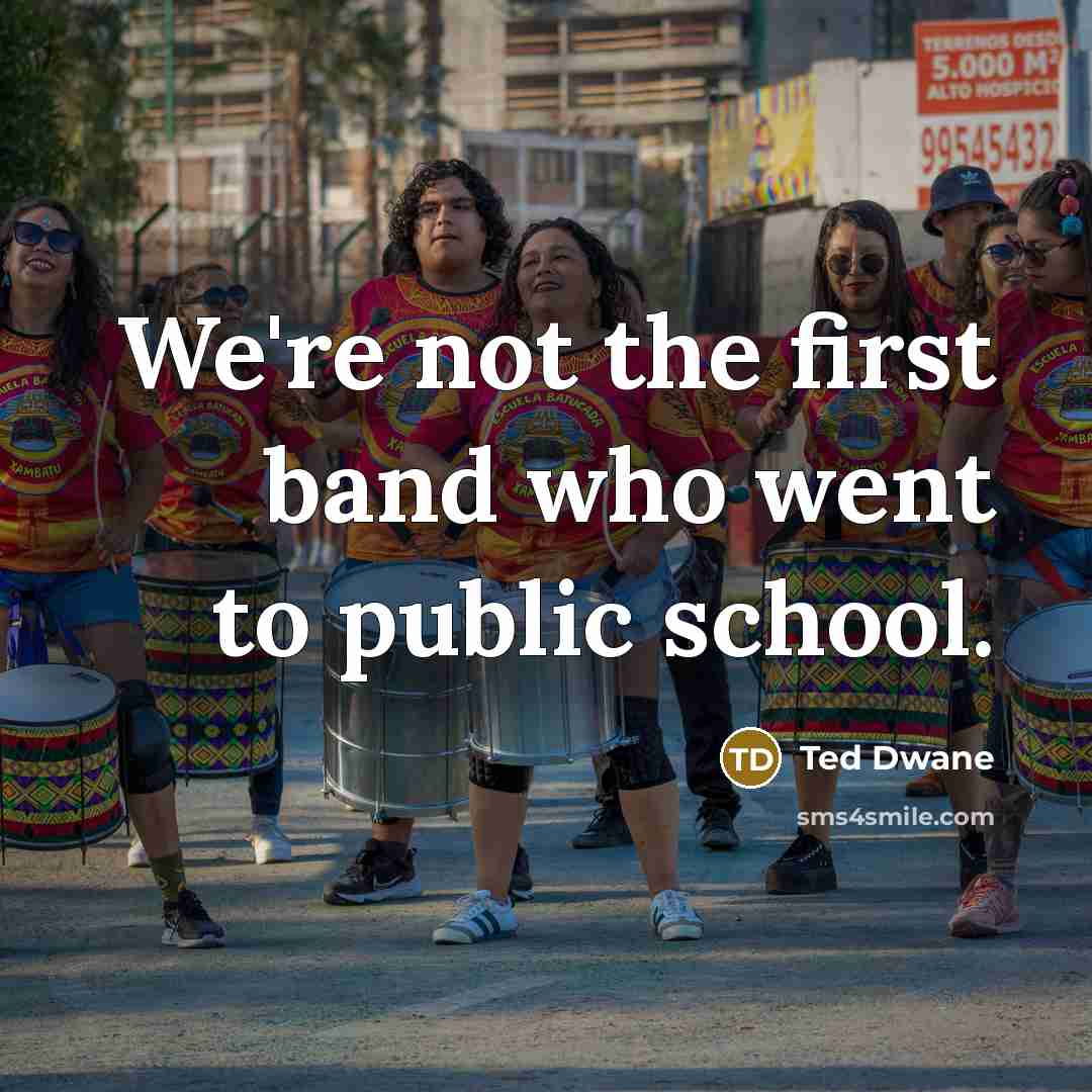 “We're not the first band who went to public school.…” quote by Ted Dwane