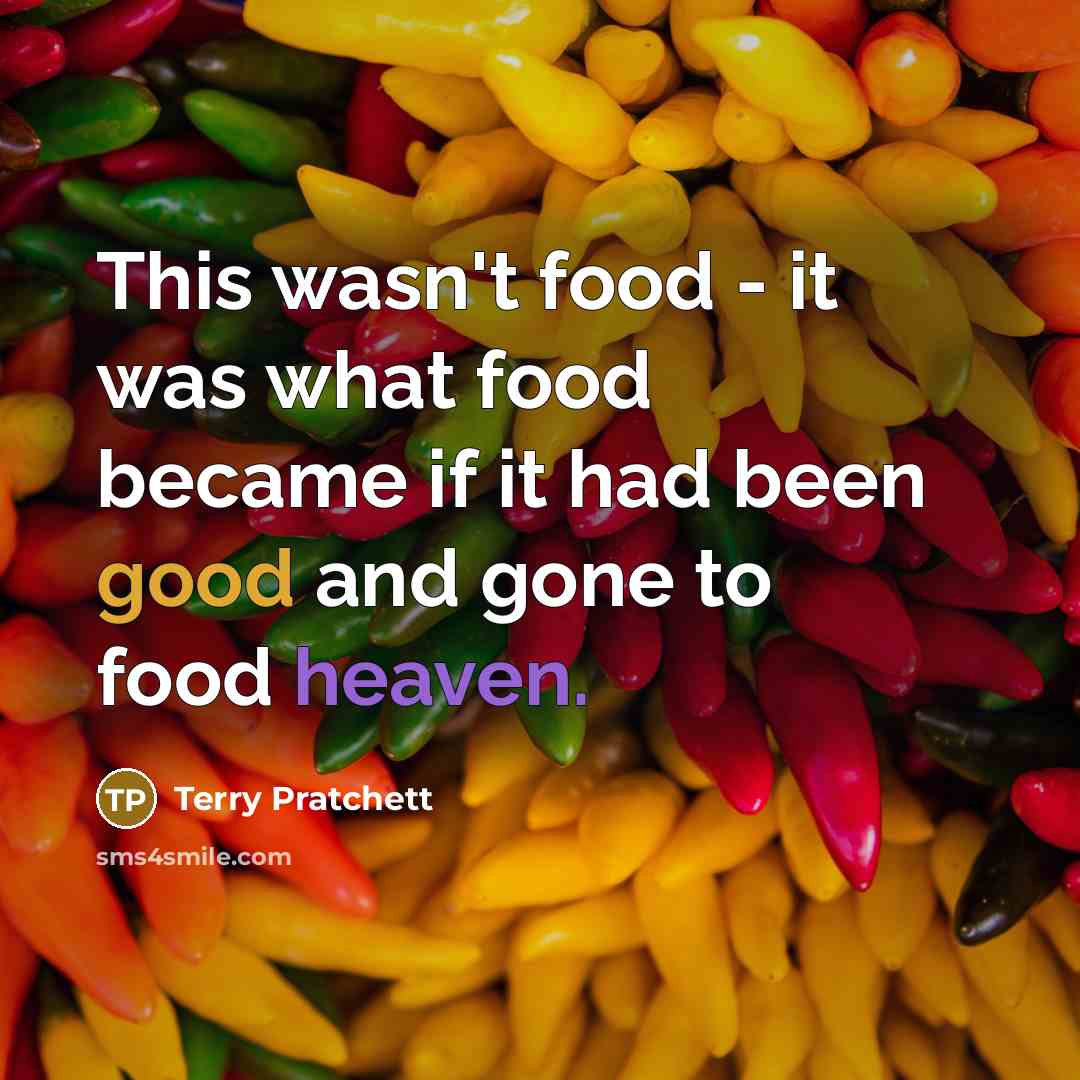 “This wasn't food - it was what food became if…” quote by Terry Pratchett