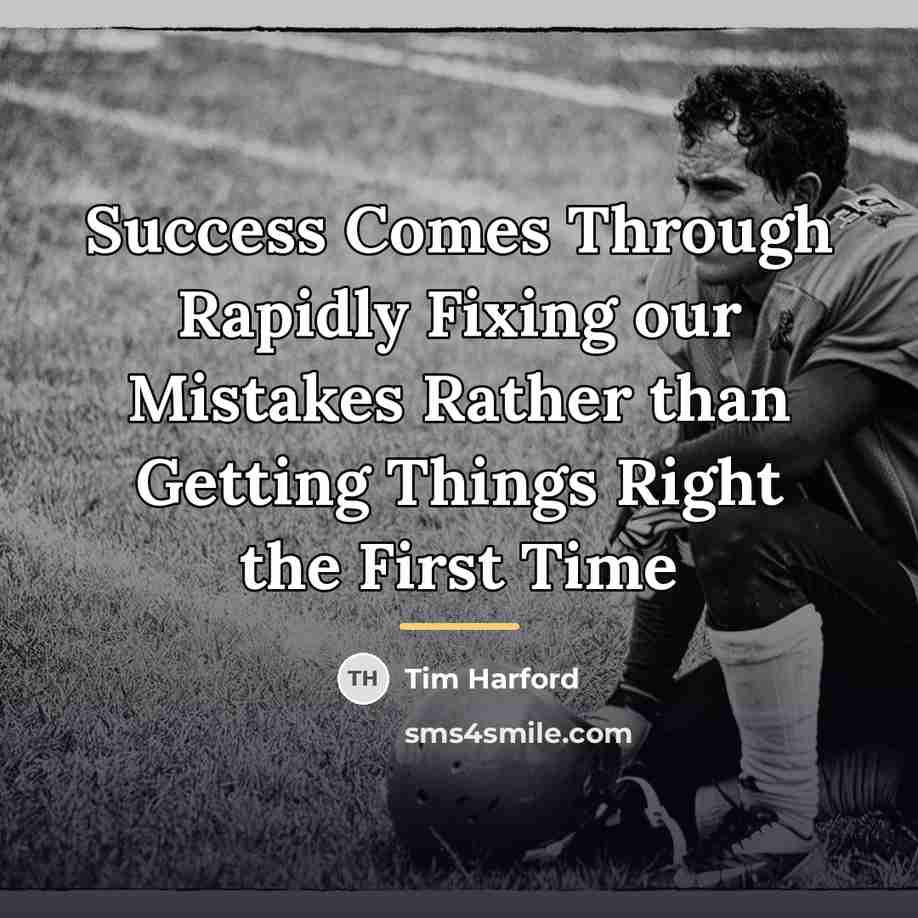 “Success Comes Through Rapidly Fixing our Mistakes Rather than Getting…” quote by Tim Harford