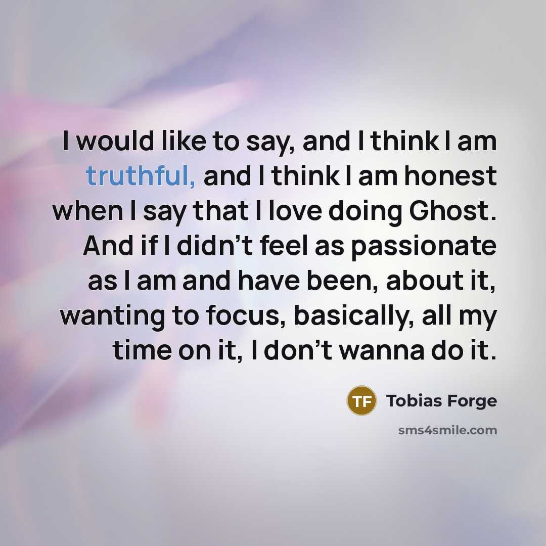 “I would like to say, and I think I am…” quote by Tobias Forge