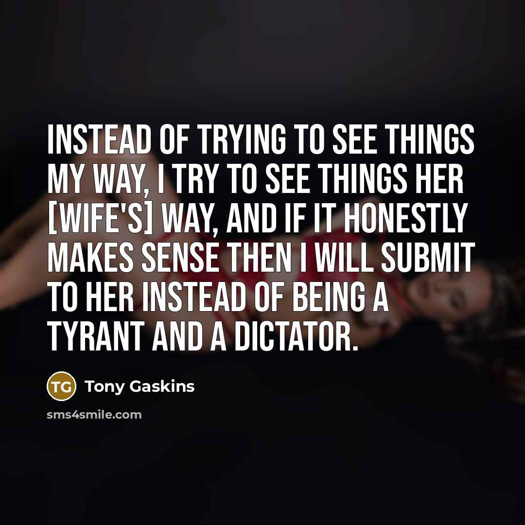 “Instead of trying to see things my way, I try…” quote by Tony Gaskins