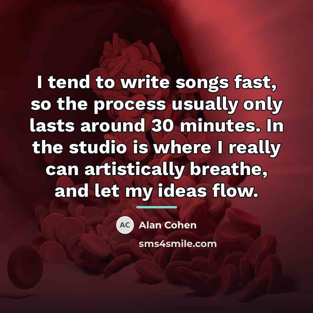 “I tend to write songs fast, so the process usually…” quote by Alan Cohen