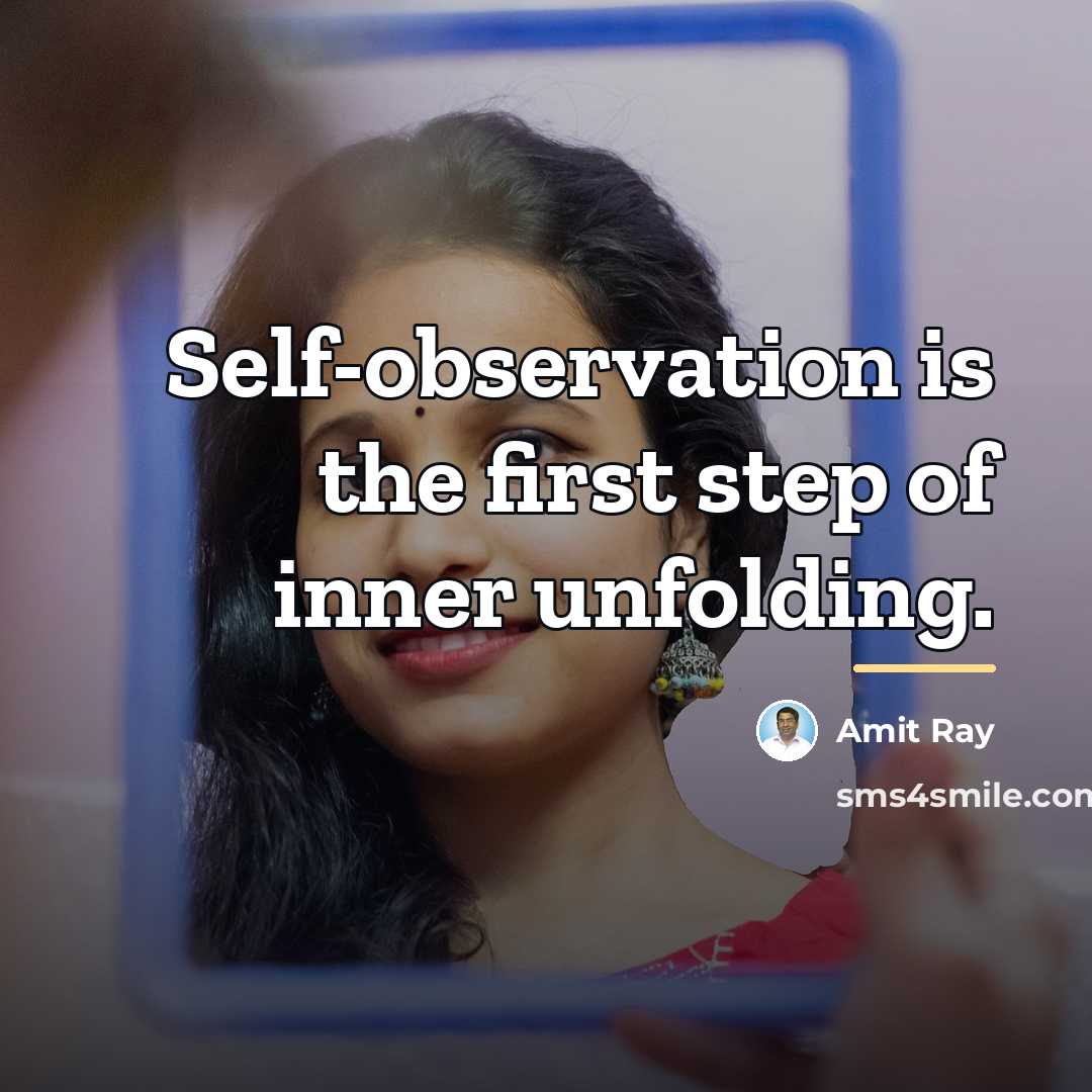 “Self-observation is the first step of inner unfolding.…” quote by Amit Ray