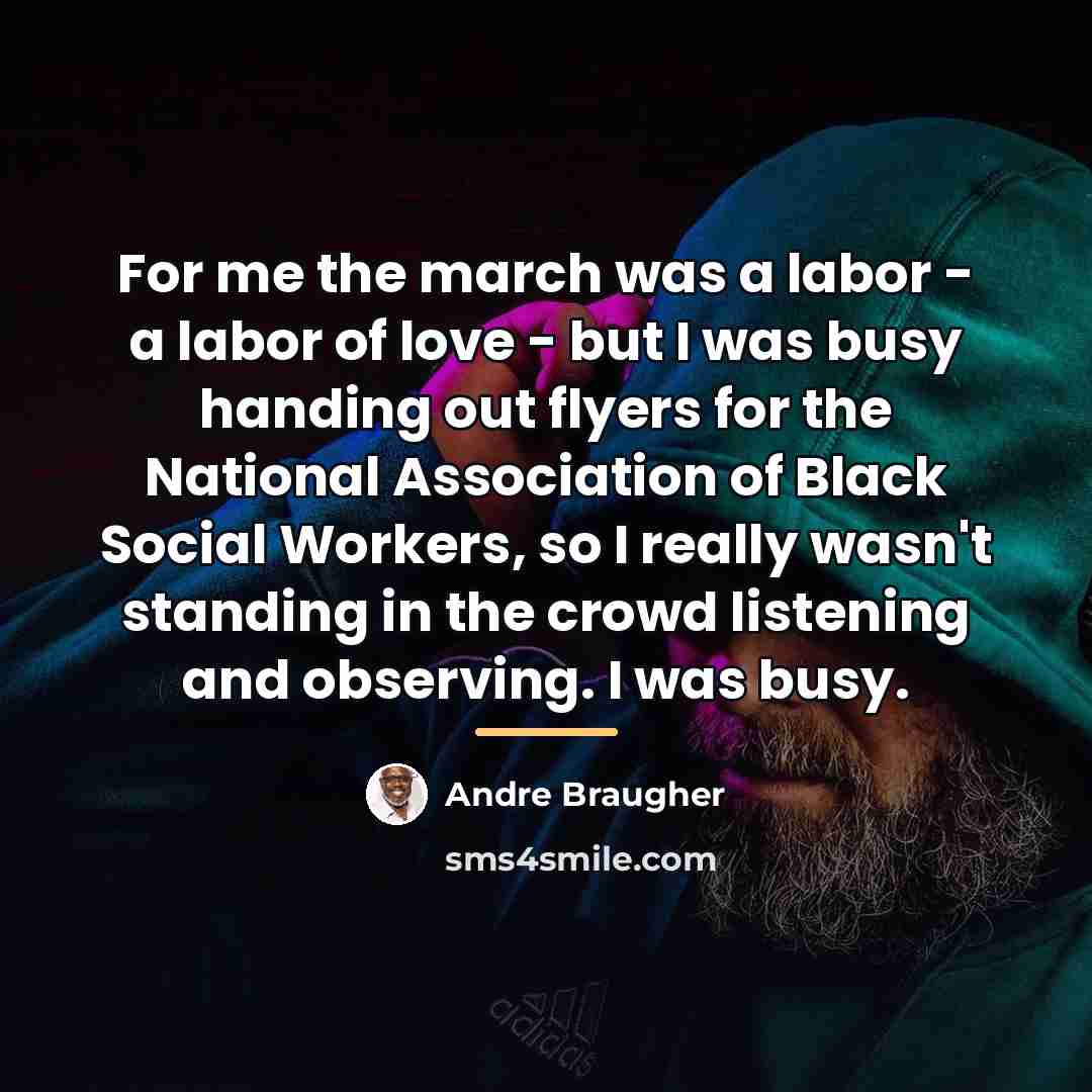 “For me the march was a labor - a labor…” quote by Andre Braugher