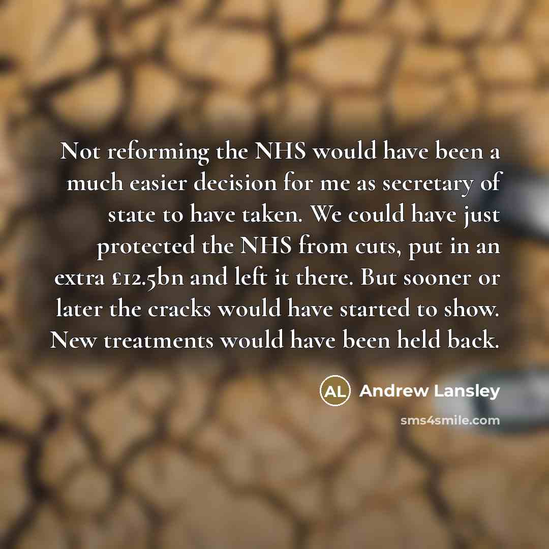 “Not reforming the NHS would have been a much easier…” quote by Andrew Lansley