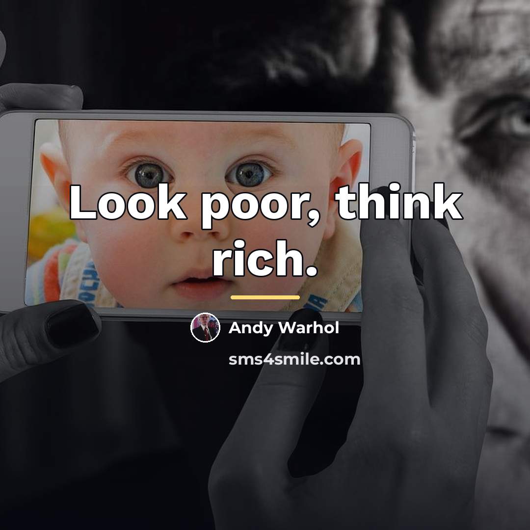 “Look poor, think rich.…” quote by Andy Warhol