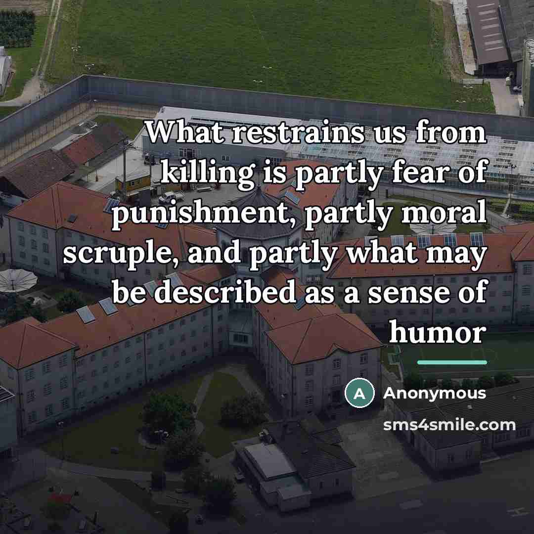 “What restrains us from killing is partly fear of punishment,…” quote by Anonymous