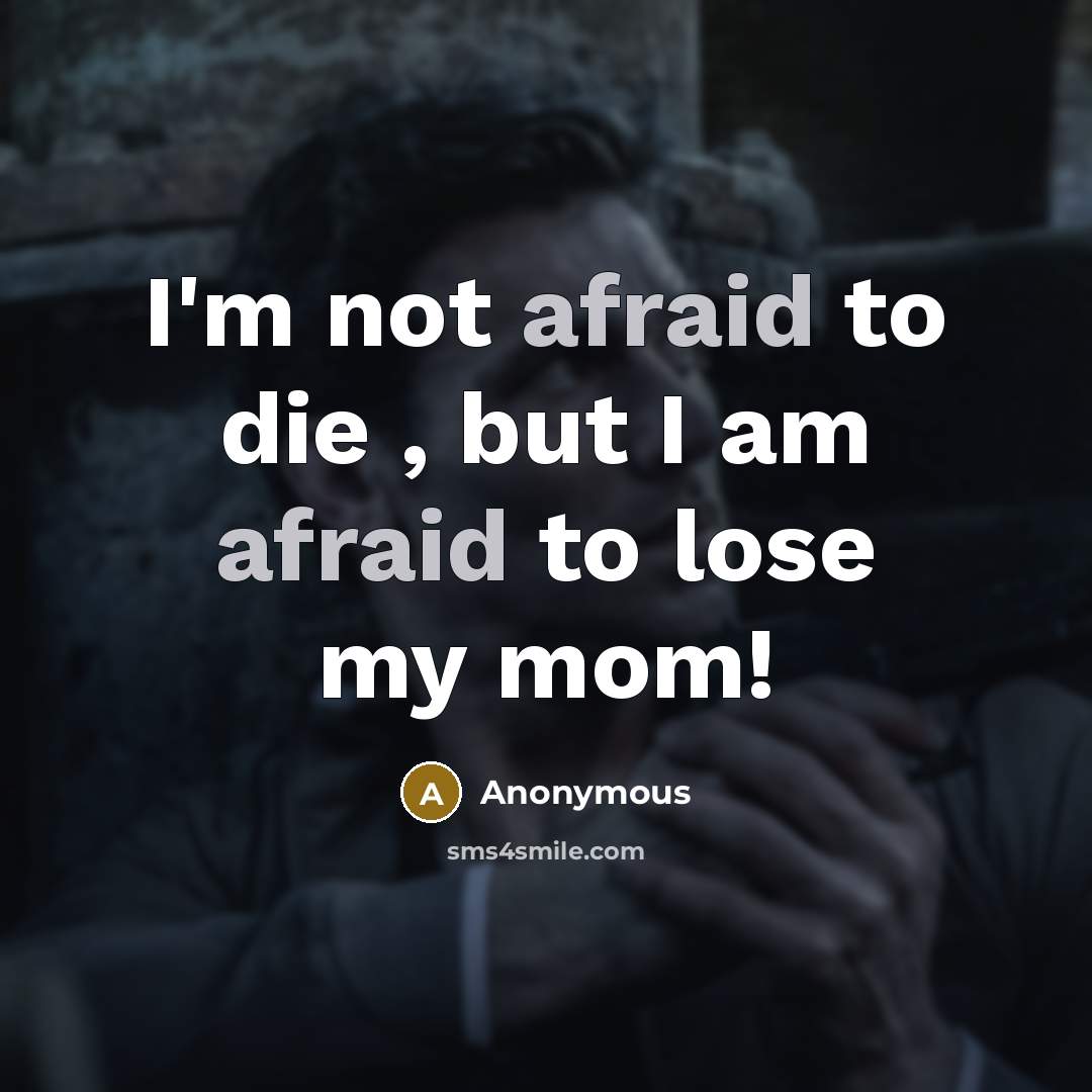 “I'm not afraid to die , but I am afraid…” quote by Anonymous