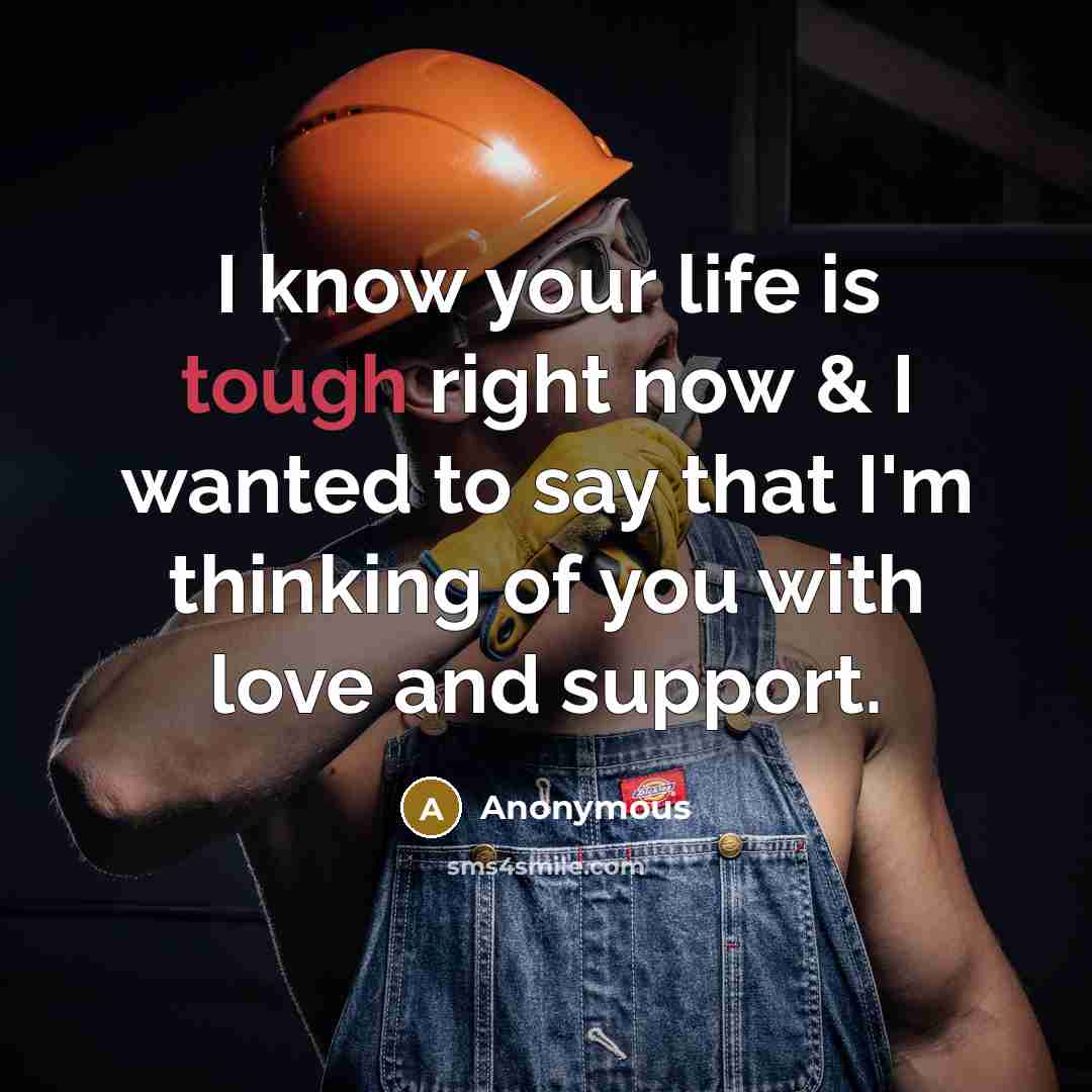 “I know your life is tough right now & I…” quote by Anonymous