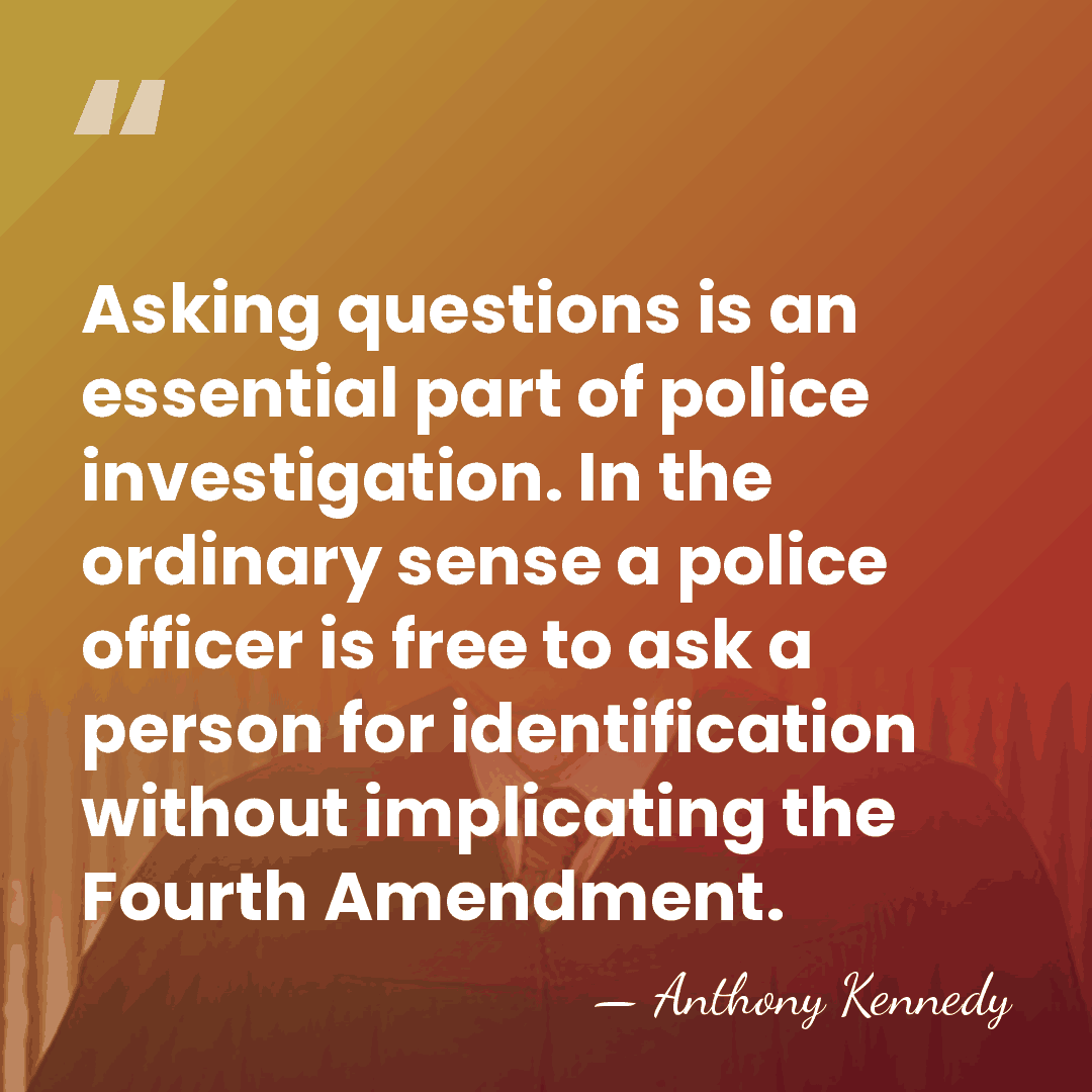Asking questions is an essential part of police investigation. In the ordinary&hellip; - Anthony Kennedy