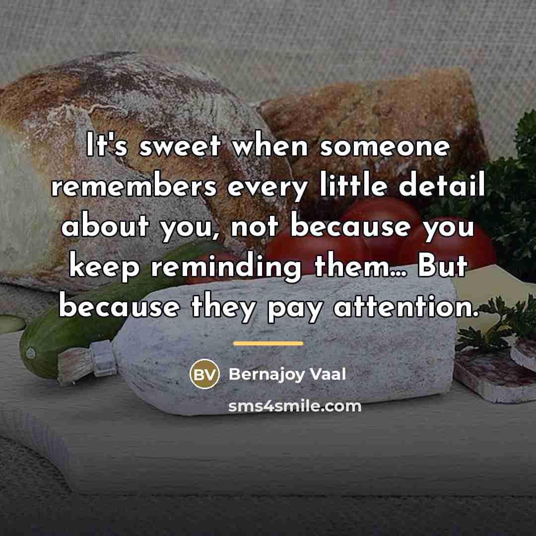 “It's sweet when someone remembers every little detail about you,…” quote by Bernajoy Vaal