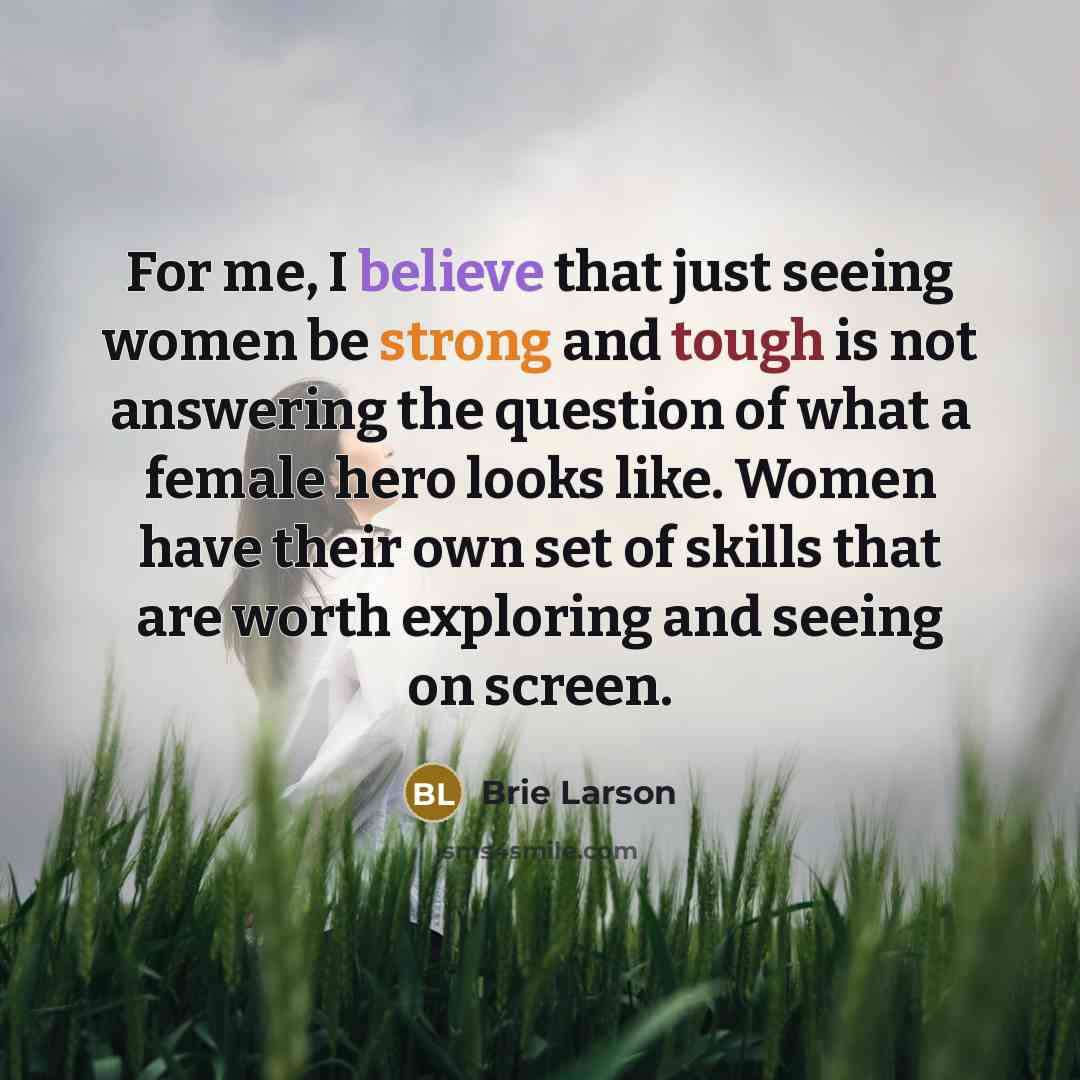 “For me, I believe that just seeing women be strong…” quote by Brie Larson