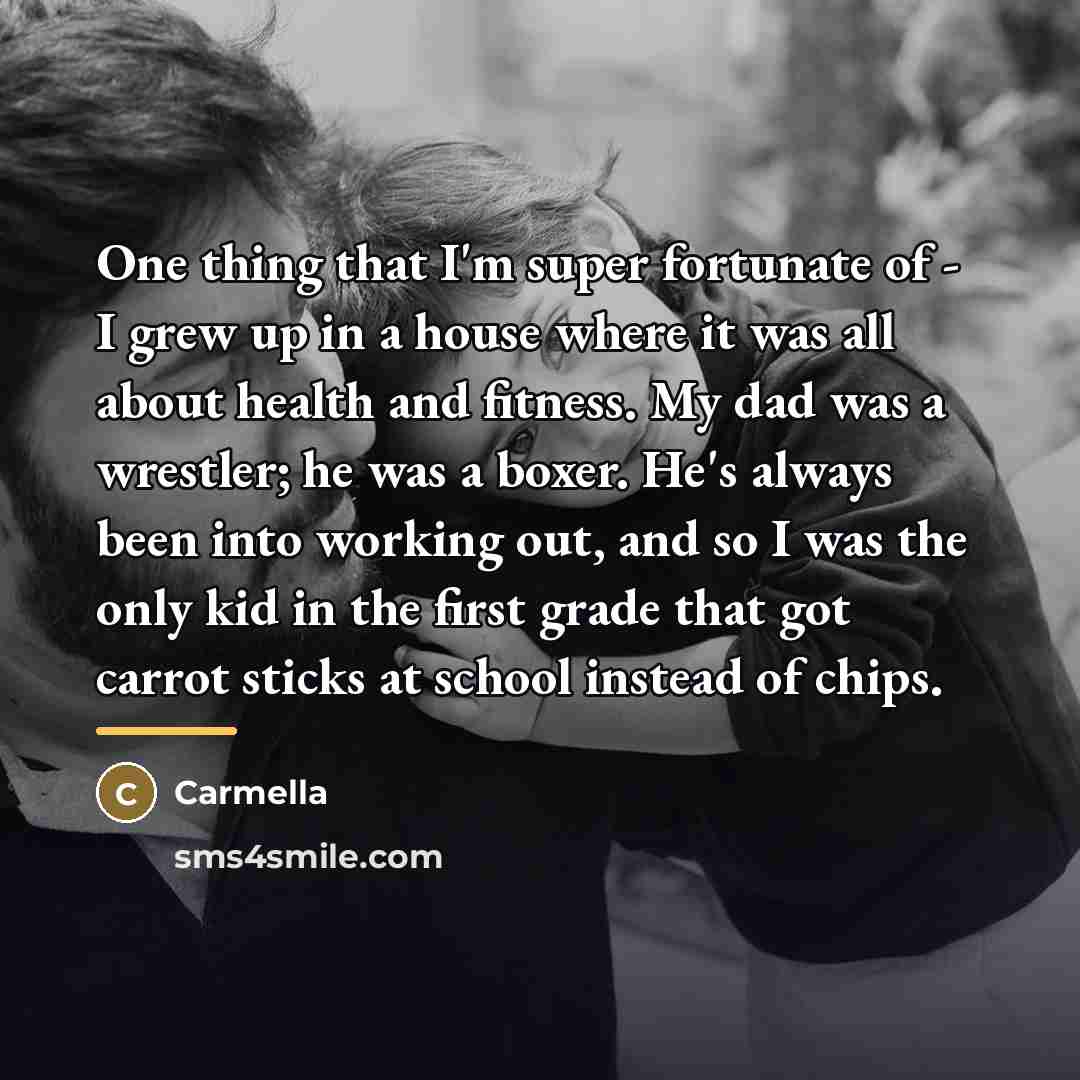 “One thing that I'm super fortunate of - I grew…” quote by Carmella