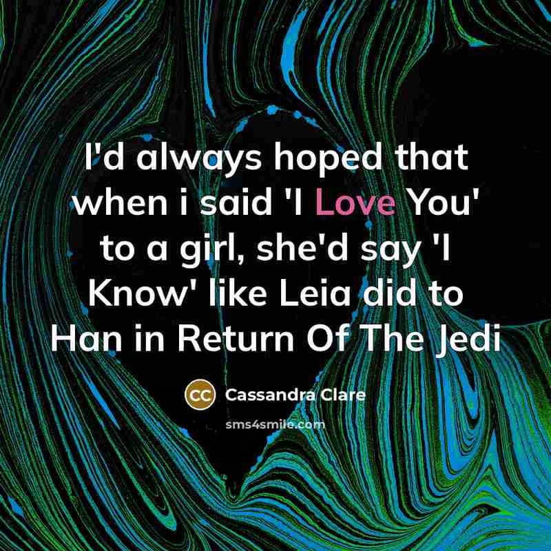 “I'd always hoped that when i said 'I Love You'…” quote by Cassandra Clare