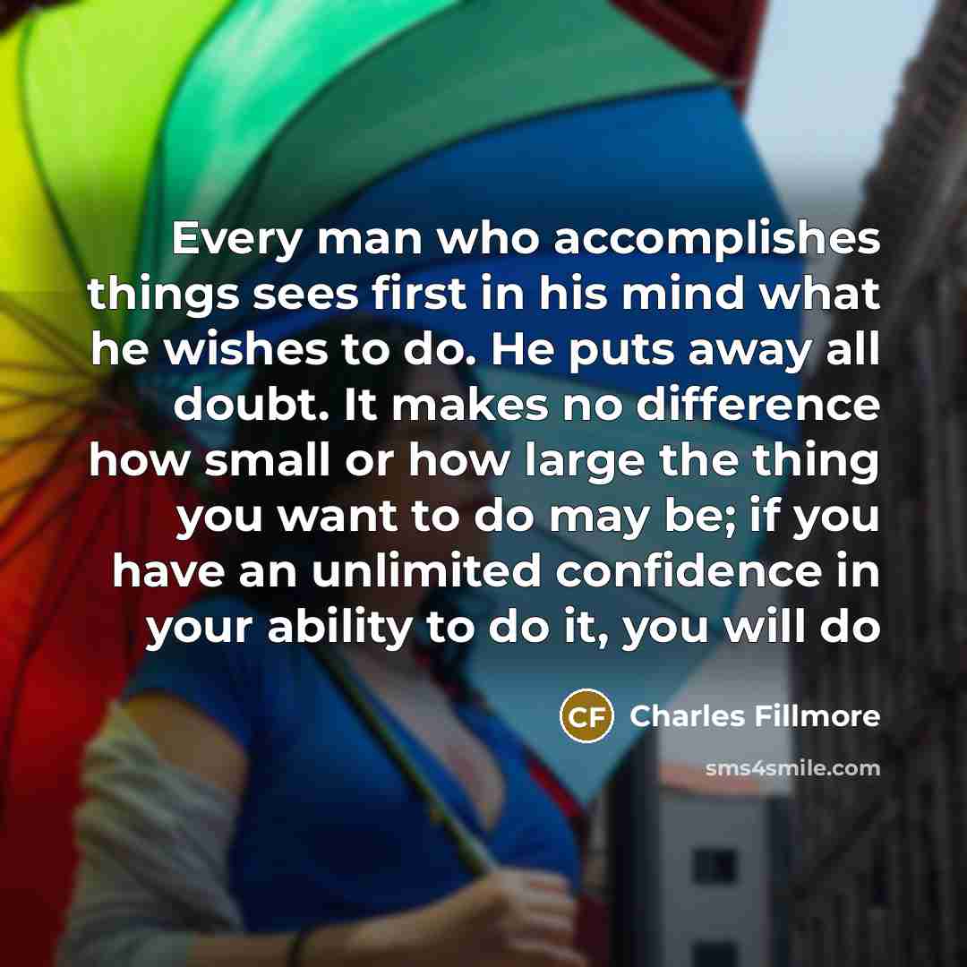 “Every man who accomplishes things sees first in his mind…” quote by Charles Fillmore