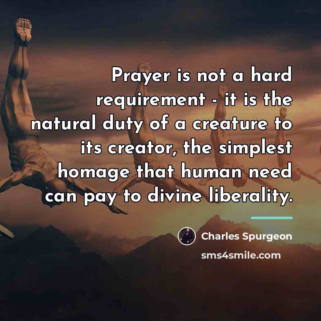 “Prayer is not a hard requirement - it is the…” quote by Charles Spurgeon
