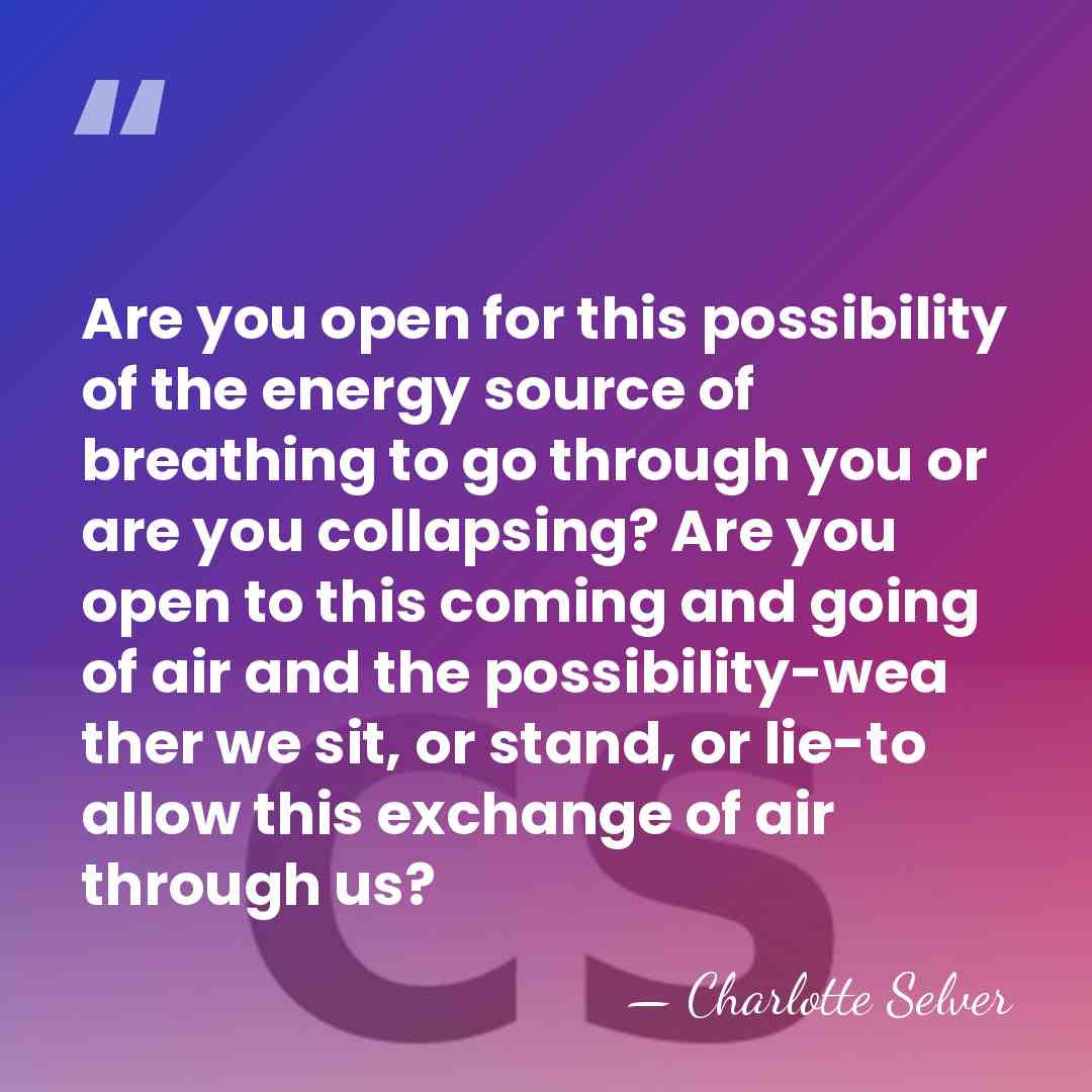 Are you open for this possibility of the energy source of breathing&hellip; - Charlotte Selver