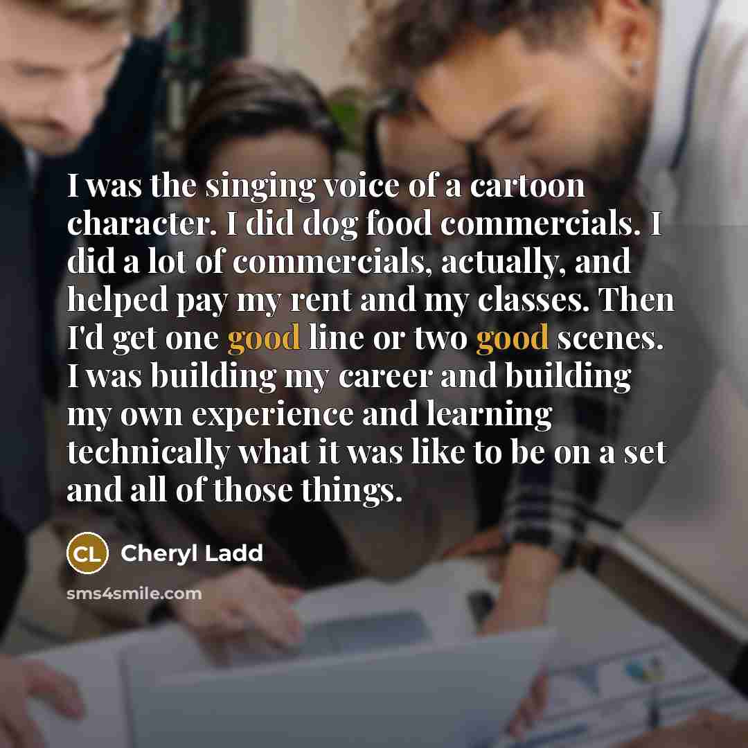 “I was the singing voice of a cartoon character. I…” quote by Cheryl Ladd