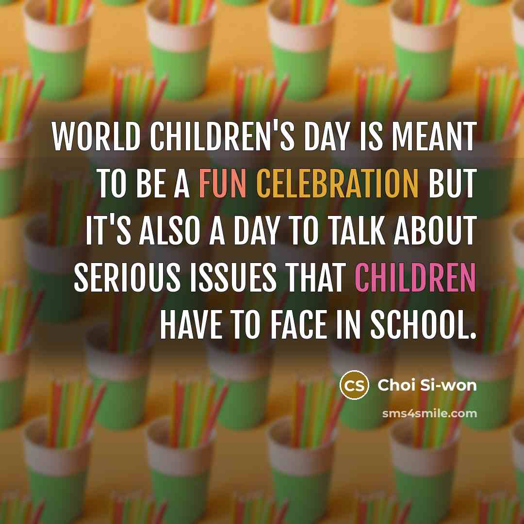 “World Children's Day is meant to be a fun celebration…” quote by Choi Si-won