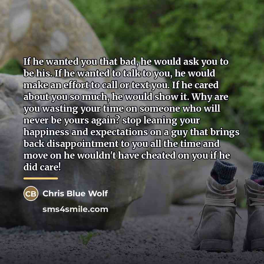 “If he wanted you that bad, he would ask you…” quote by Chris Blue Wolf