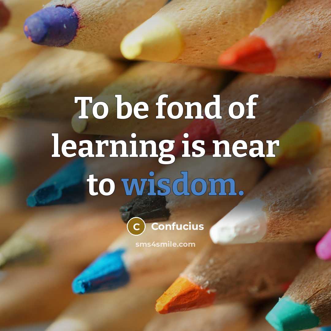 “To be fond of learning is near to wisdom.…” quote by Confucius