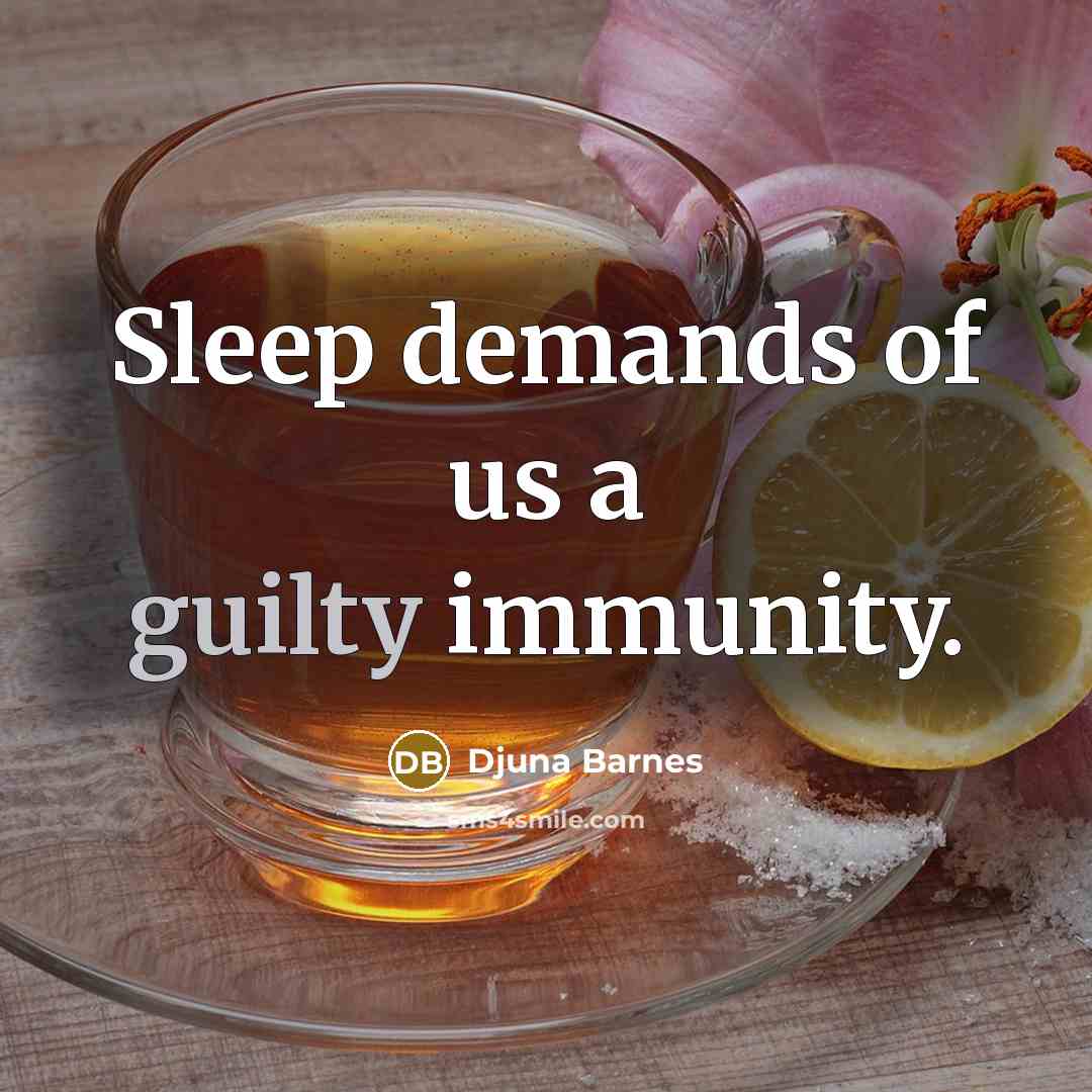 “Sleep demands of us a guilty immunity.…” quote by Djuna Barnes