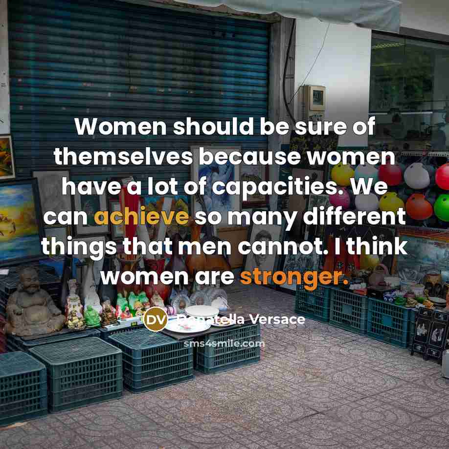 “Women should be sure of themselves because women have a…” quote by Donatella Versace